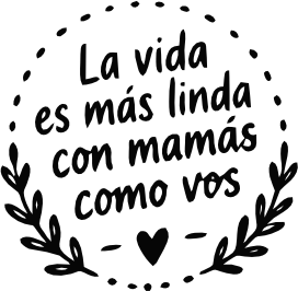LA VIDA ES MÁS LINDA CON MAMÁS COMO VOS
