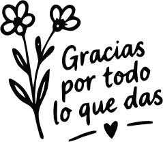 GRACIAS POR TODO LO QUE DAS