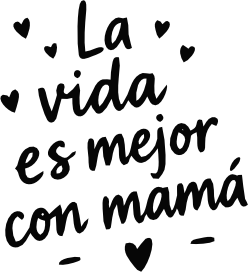 LA VIDA ES MEJOR CON MAMÁ