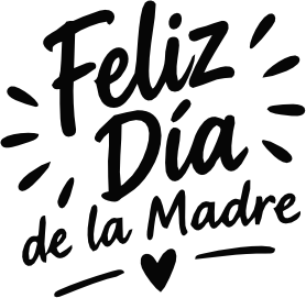 FELIZ DÍA DE LA MADRE
