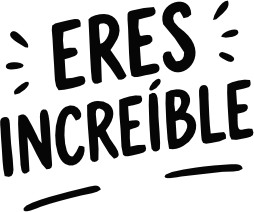 ERES INCREÍBLE
