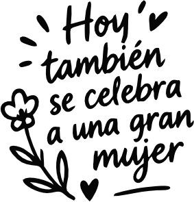 HOY TAMBIÉN SE CELEBRA A UNA GRAN MUJER