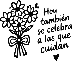 HOY TAMBIÉN SE CELEBRA A LAS QUE CUIDAN