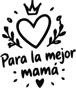 PARA LA MEJOR MAMÁ