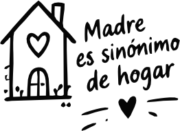 MADRE ES SINÓNIMO DE HOGAR