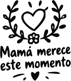 MAMÁ MERECE ESTE MOMENTO
