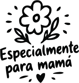ESPECIALMENTE PARA MAMÁ
